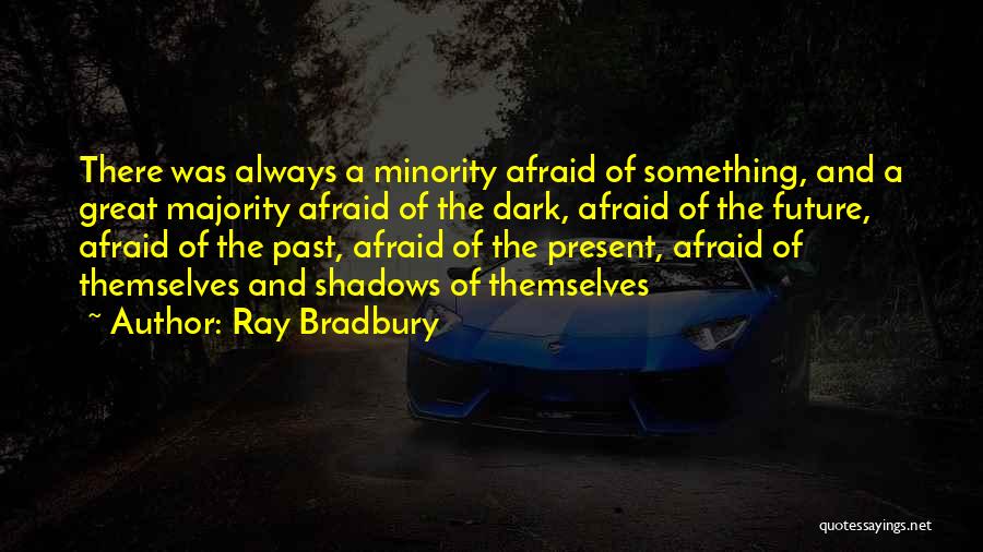 Shadows Of The Past Quotes By Ray Bradbury