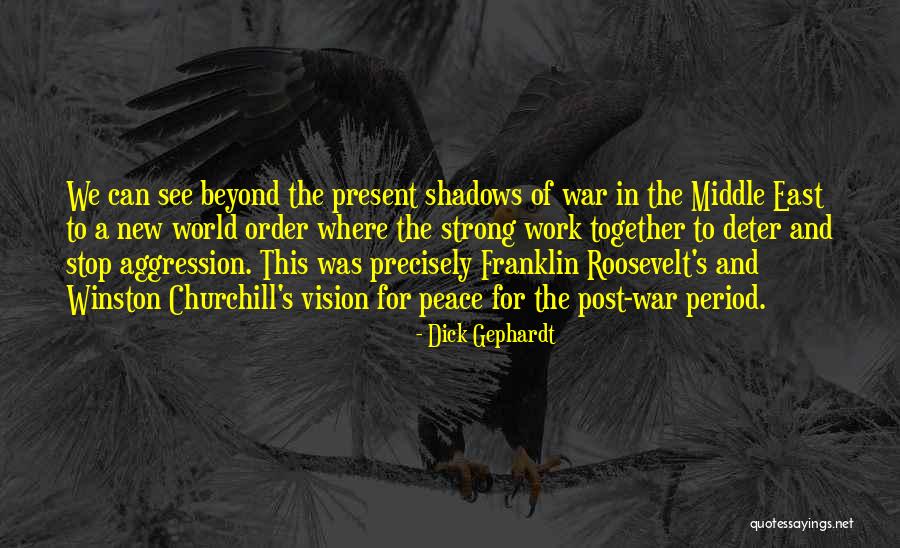 Shadows Of War Quotes By Dick Gephardt Shadows Of War Quotes By Dick Gephardt