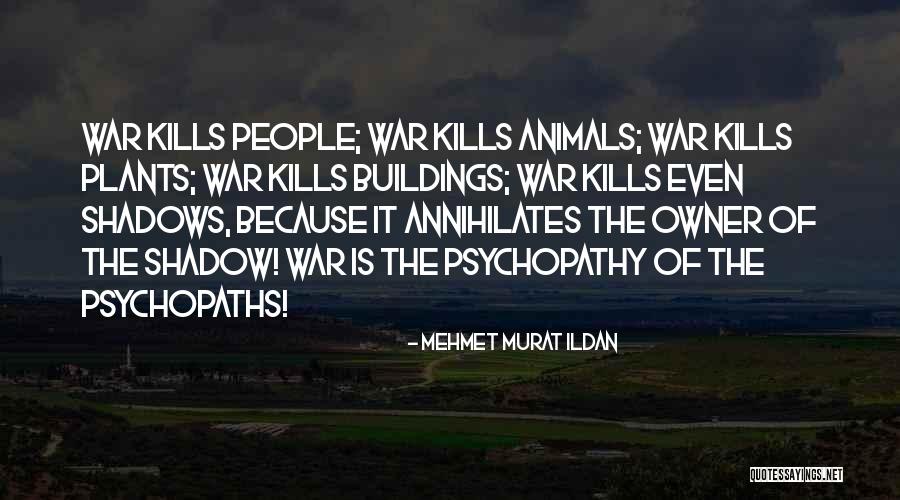 Shadows Of War Quotes By Mehmet Murat Ildan Shadows Of War Quotes By Mehmet Murat Ildan