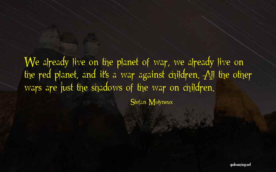 Shadows Of War Quotes By Stefan Molyneux Shadows Of War Quotes By Stefan Molyneux