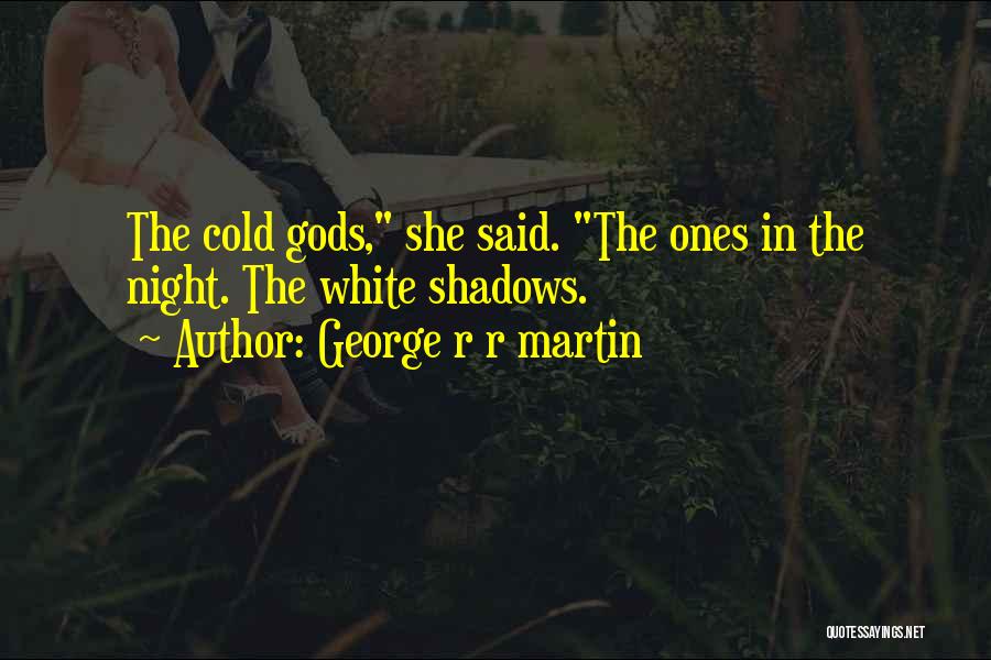 Shadows Quotes By George R R Martin