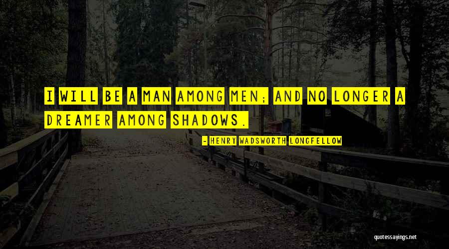 Shadows Quotes By Henry Wadsworth Longfellow