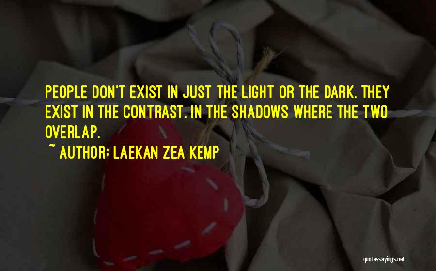 Shadows Quotes By Laekan Zea Kemp