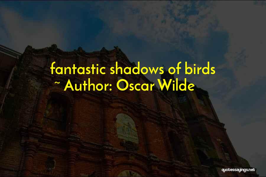 Shadows Quotes By Oscar Wilde