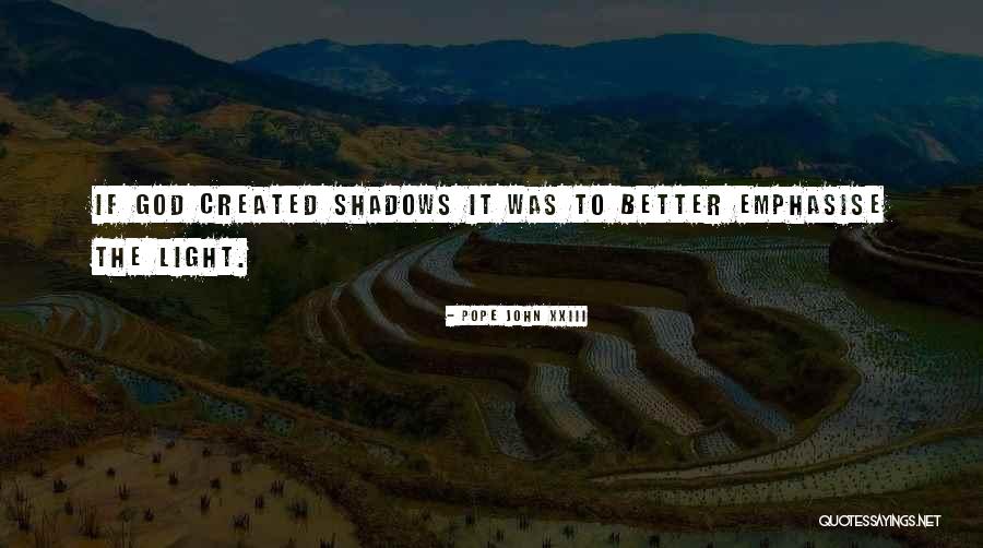 Shadows Quotes By Pope John XXIII