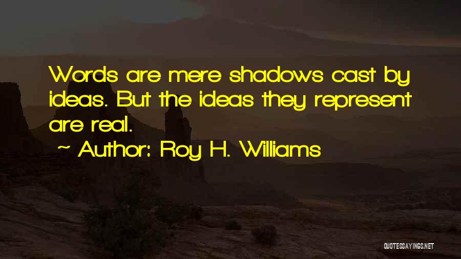 Shadows Quotes By Roy H. Williams