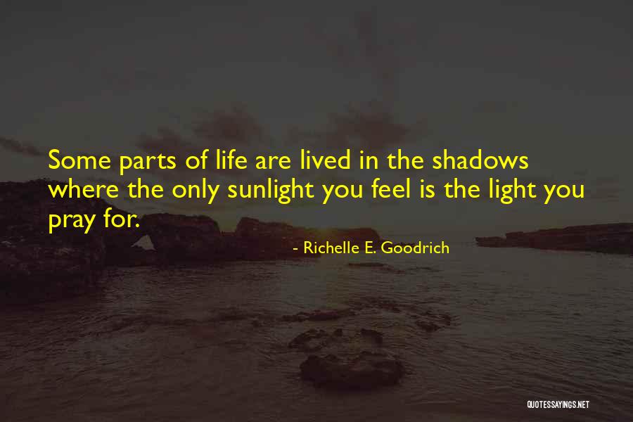 Shadows Quotes Quotes By Richelle E. Goodrich Shadows Quotes Quotes By Richelle E. Goodrich