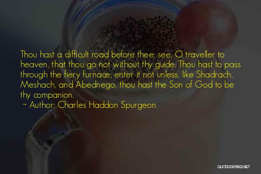 Shadrach Meshach And Abednego Quotes By Charles Haddon Spurgeon