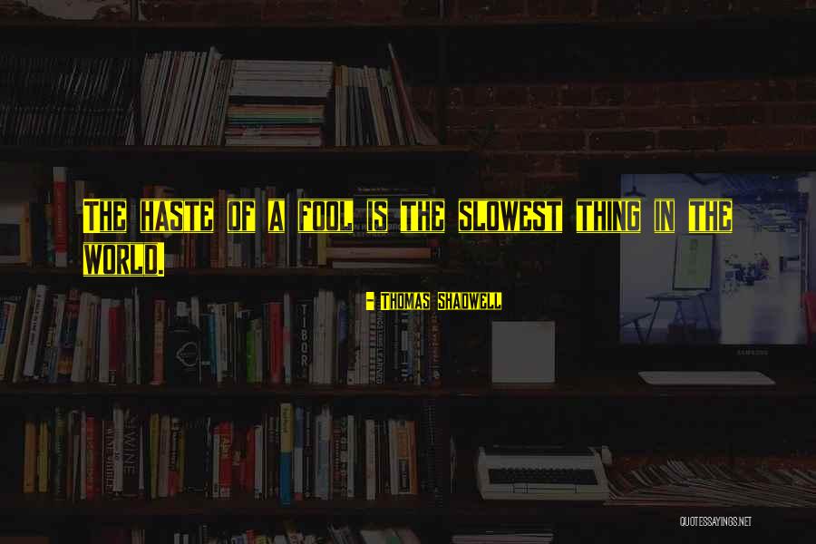 Shadwell Quotes By Thomas Shadwell Shadwell Quotes By Thomas Shadwell