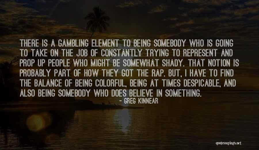 Shady People Quotes By Greg Kinnear Shady People Quotes By Greg Kinnear