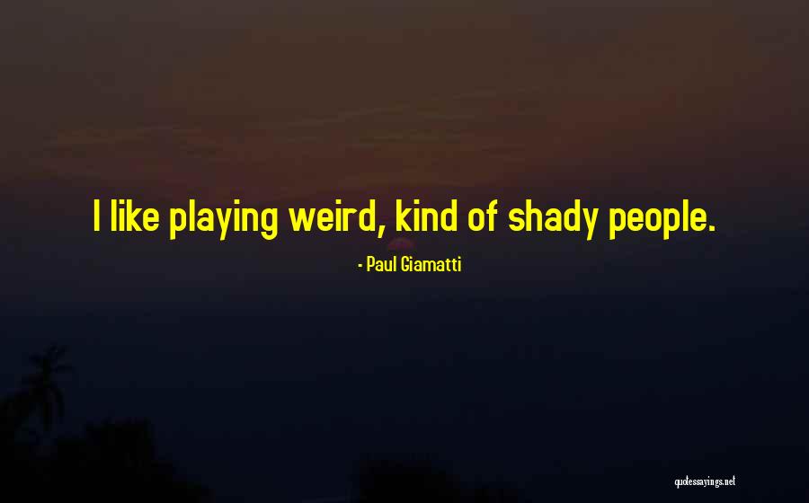 Shady People Quotes By Paul Giamatti Shady People Quotes By Paul Giamatti