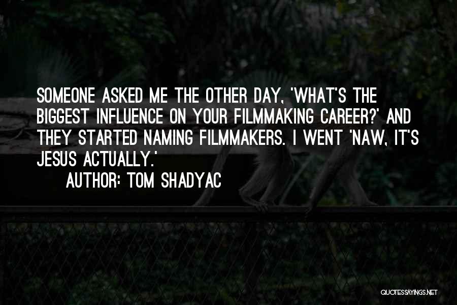 Shadyac Tom Quotes By Tom Shadyac