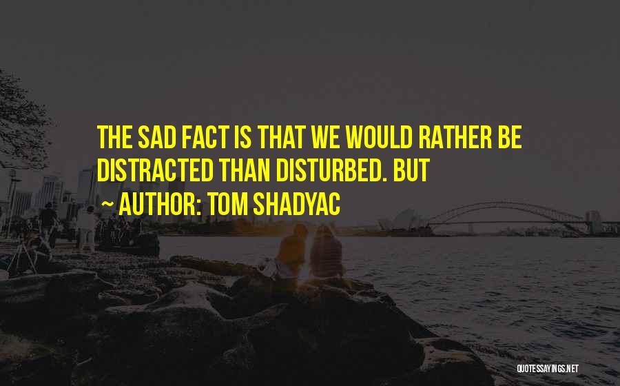 Shadyac Tom Quotes By Tom Shadyac