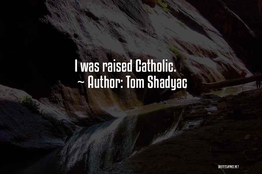 Shadyac Tom Quotes By Tom Shadyac