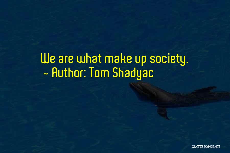 Shadyac Tom Quotes By Tom Shadyac