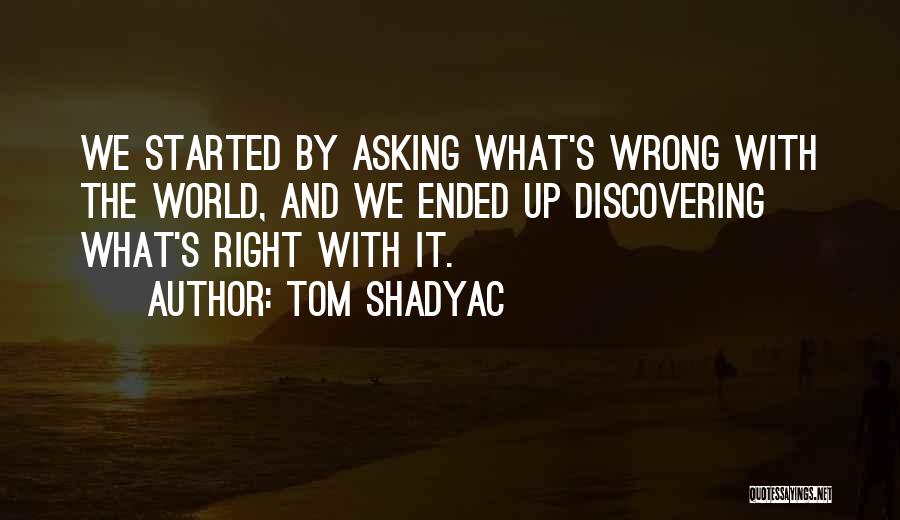 Shadyac Tom Quotes By Tom Shadyac