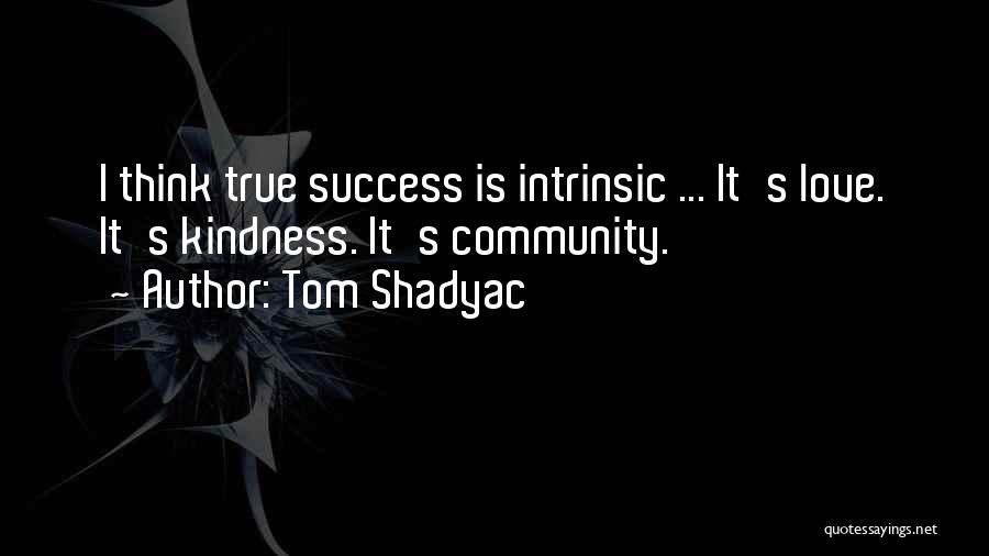 Shadyac Tom Quotes By Tom Shadyac