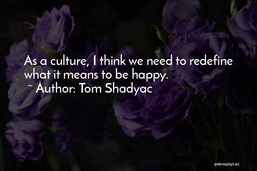 Shadyac Tom Quotes By Tom Shadyac