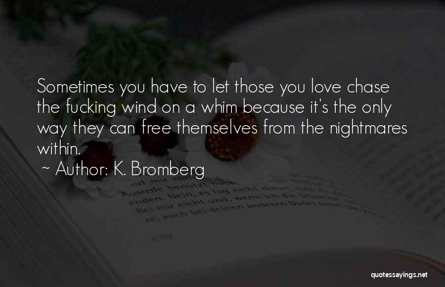 Shafiqullah Age Quotes By K. Bromberg Shafiqullah Age Quotes By K. Bromberg