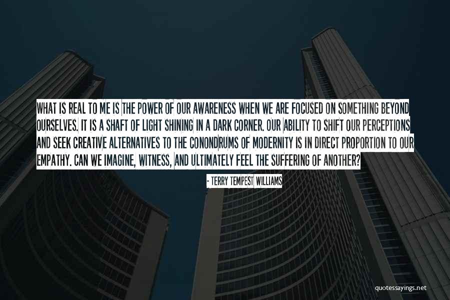 Shaft Quotes By Terry Tempest Williams Shaft Quotes By Terry Tempest Williams
