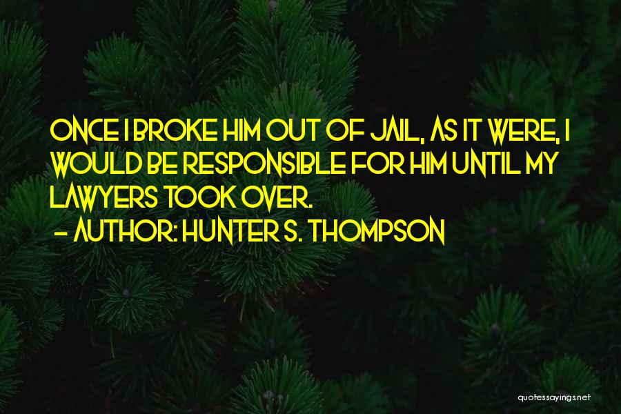 Shagga Quotes By Hunter S. Thompson