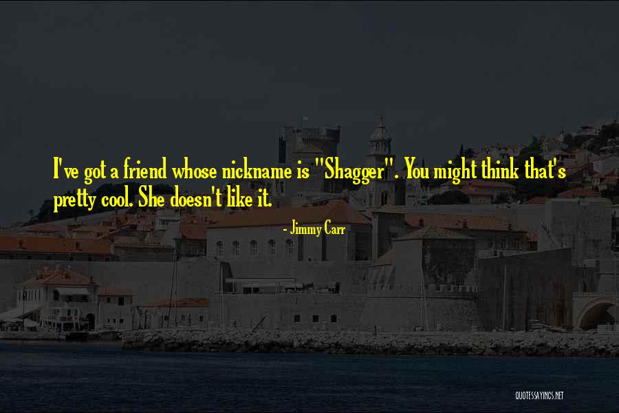 Shagger Quotes By Jimmy Carr Shagger Quotes By Jimmy Carr