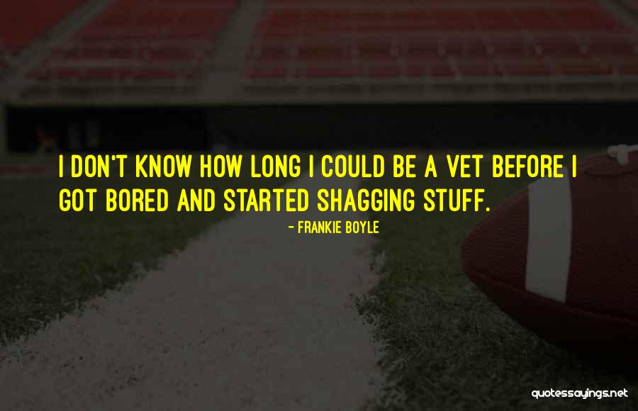 Shagging Quotes By Frankie Boyle Shagging Quotes By Frankie Boyle