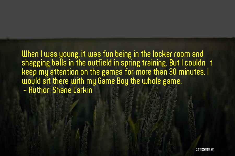 Shagging Quotes By Shane Larkin