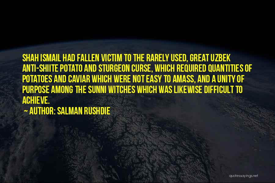 Shah Ismail Quotes By Salman Rushdie