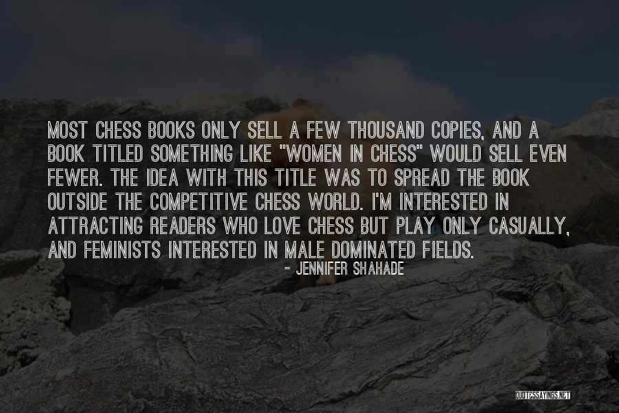 Shahade Jennifer Quotes By Jennifer Shahade Shahade Jennifer Quotes By Jennifer Shahade