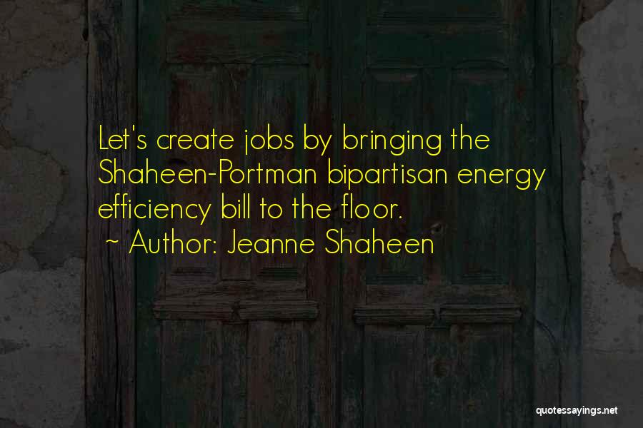 Shaheen Quotes By Jeanne Shaheen