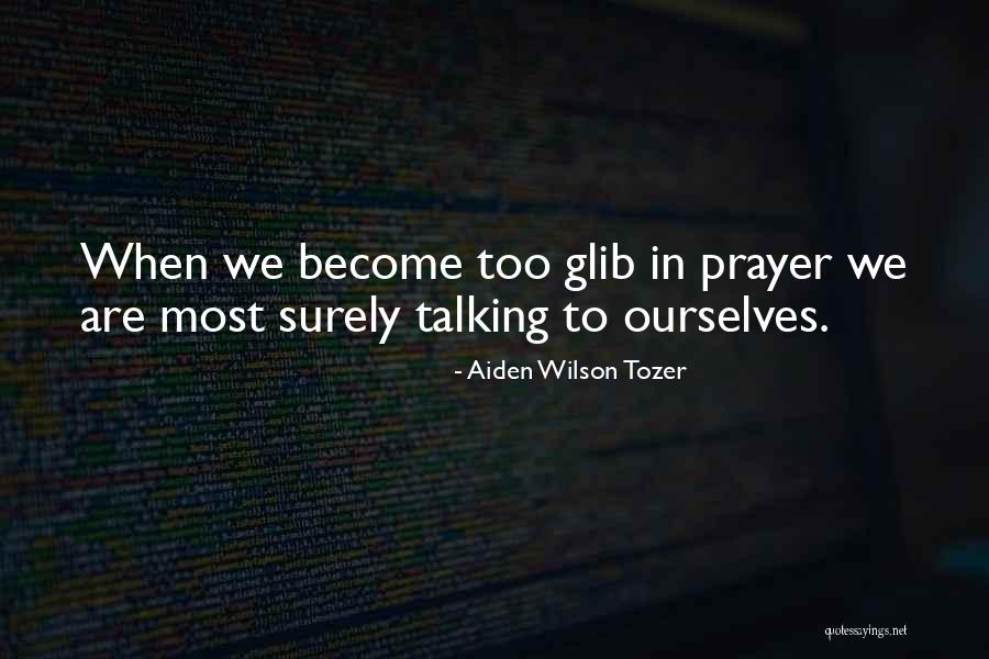 Shahidul Islam Quotes By Aiden Wilson Tozer