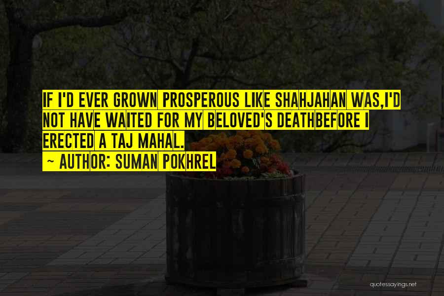 Shahjahan Quotes By Suman Pokhrel