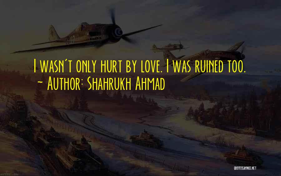 Shahrukh Ahmad Quotes 2042049