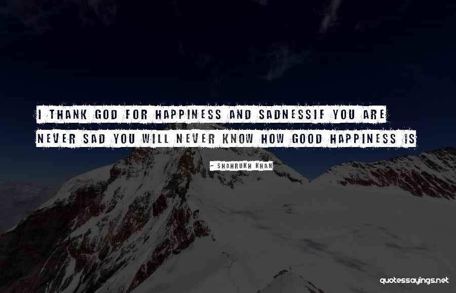 Shahrukh Good Quotes By Shahrukh Khan Shahrukh Good Quotes By Shahrukh Khan