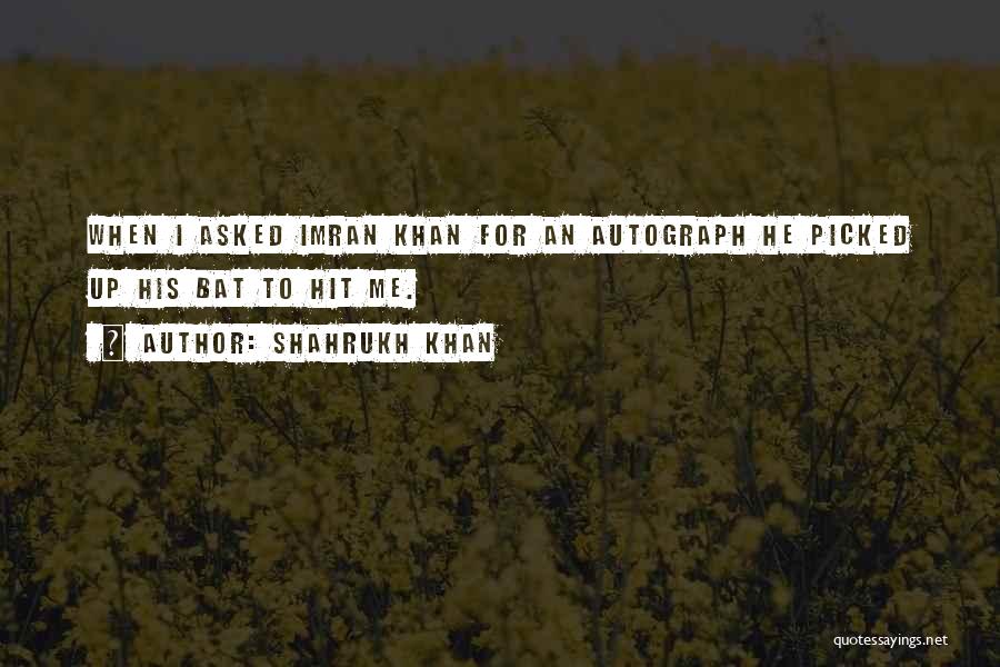 Shahrukh Khan Quotes 1959464