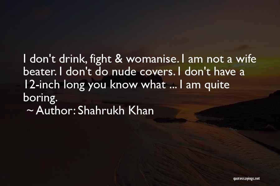 Shahrukh Khan Quotes 2158632