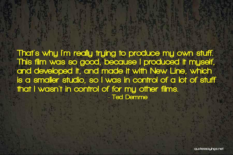 Shahzoda Muhammedova Quotes By Ted Demme Shahzoda Muhammedova Quotes By Ted Demme