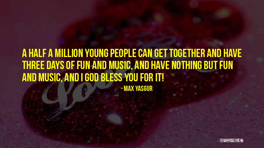 Shailendra Rai Quotes By Max Yasgur Shailendra Rai Quotes By Max Yasgur