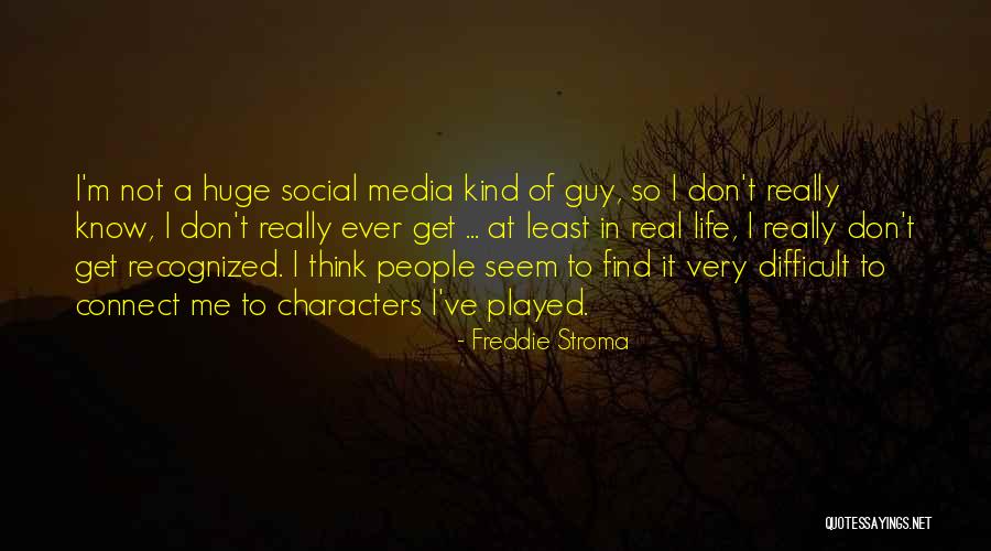 Shak Quotes By Freddie Stroma Shak Quotes By Freddie Stroma