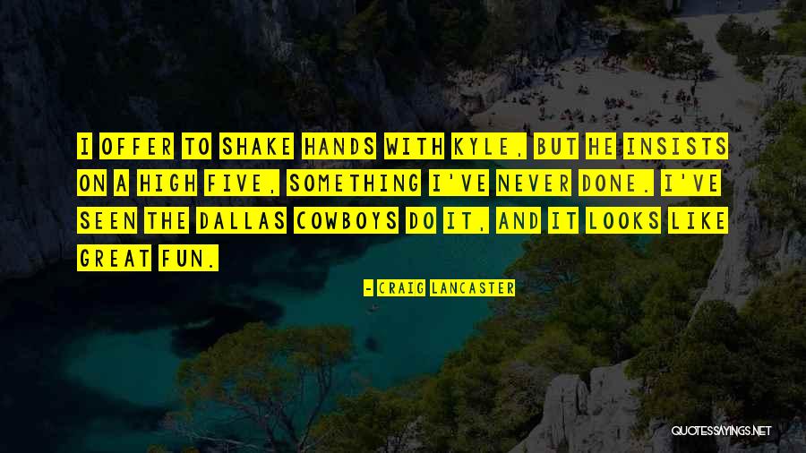 Shake Hands Quotes By Craig Lancaster Shake Hands Quotes By Craig Lancaster