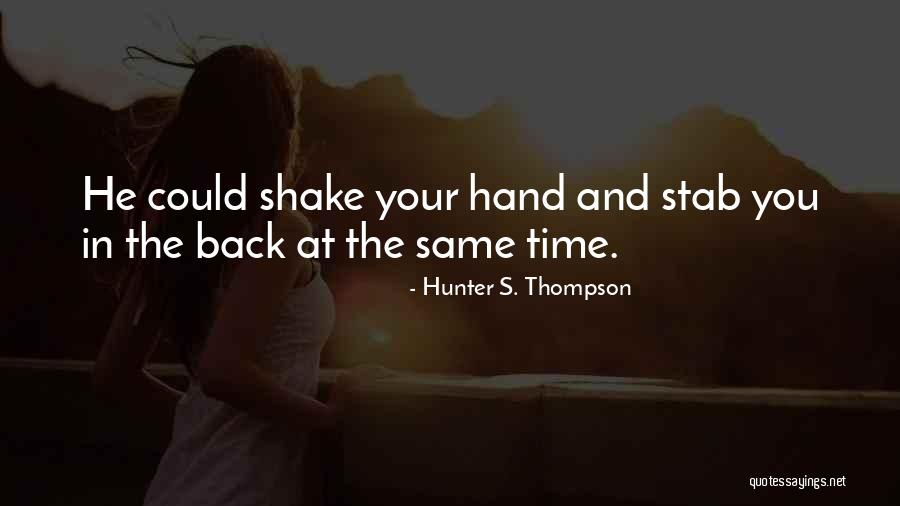 Shake Hands Quotes By Hunter S. Thompson Shake Hands Quotes By Hunter S. Thompson