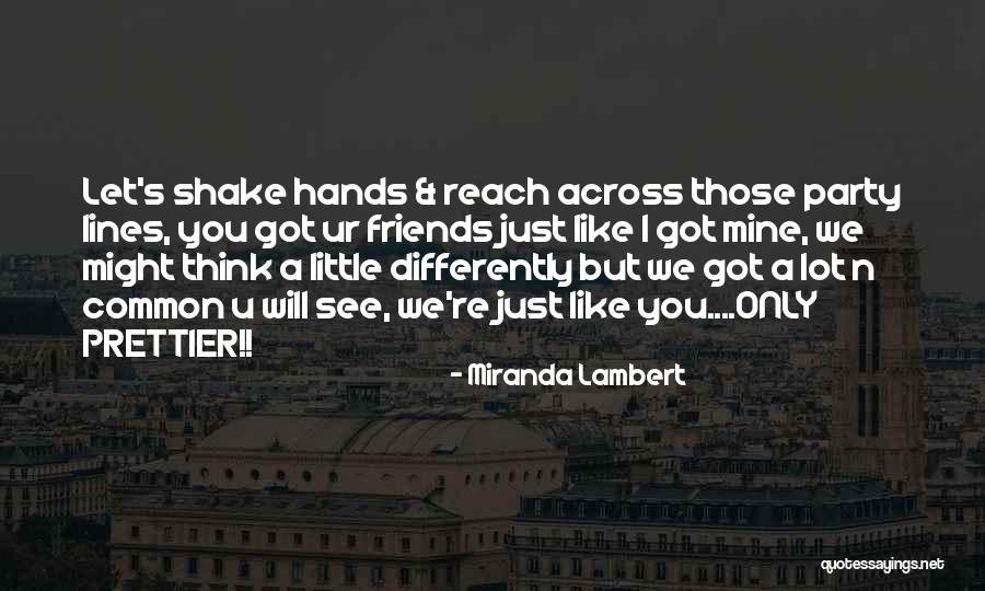 Shake Hands Quotes By Miranda Lambert Shake Hands Quotes By Miranda Lambert