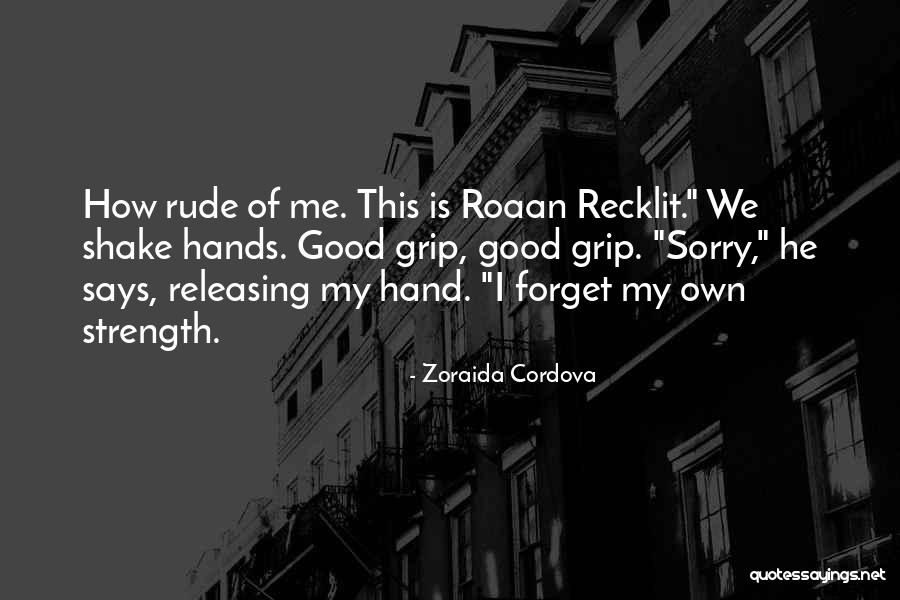 Shake Hands Quotes By Zoraida Cordova