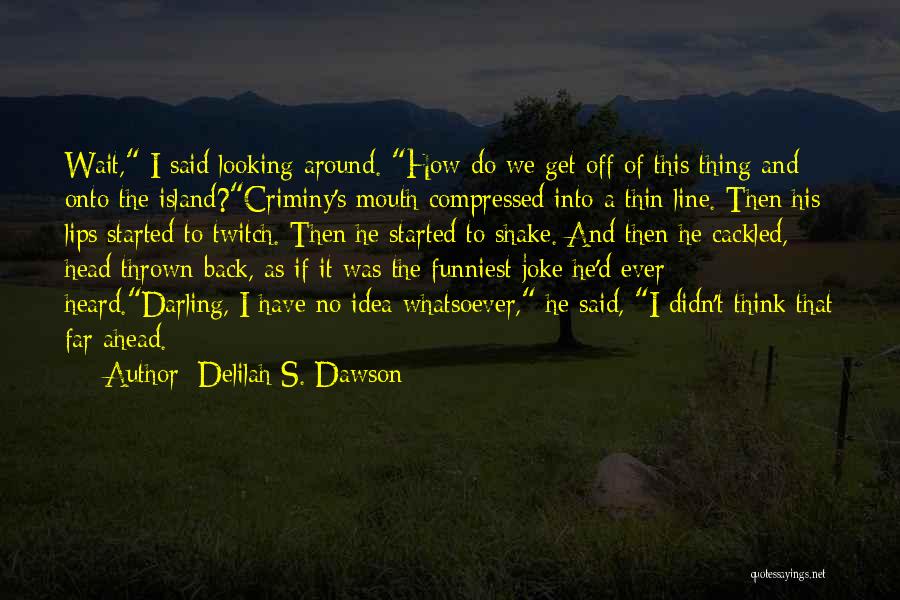 Shake It Off Quotes By Delilah S. Dawson
