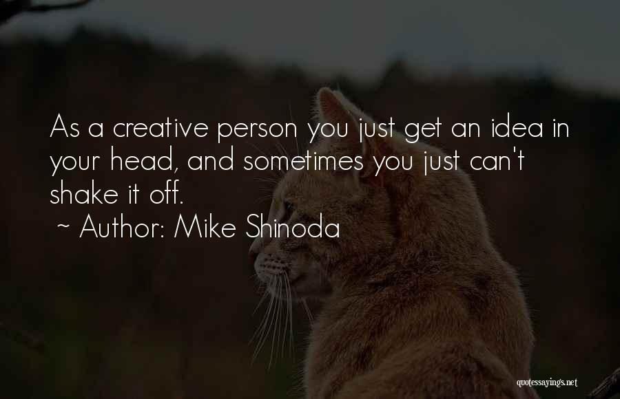 Shake It Off Quotes By Mike Shinoda