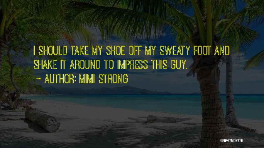 Shake It Off Quotes By Mimi Strong