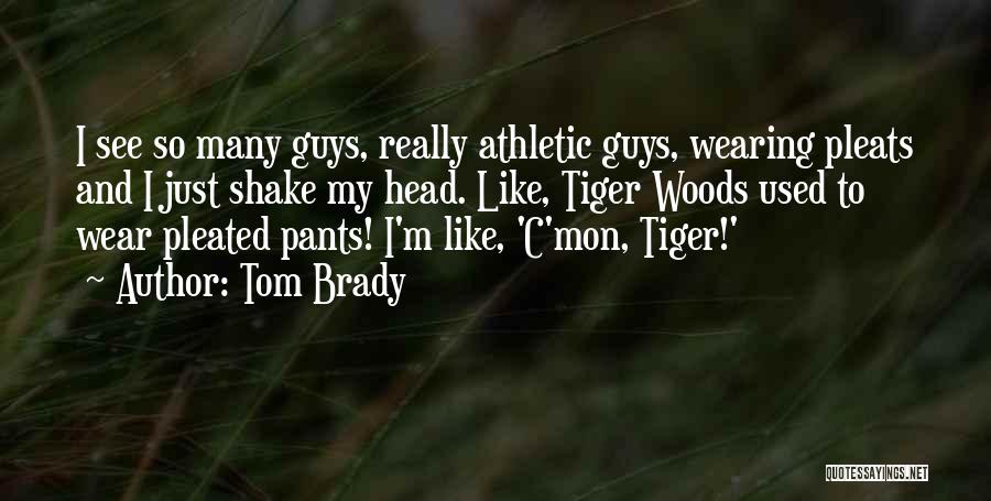 Shake My Head Quotes By Tom Brady