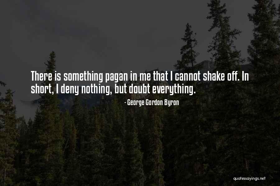 Shake Off Quotes By George Gordon Byron Shake Off Quotes By George Gordon Byron