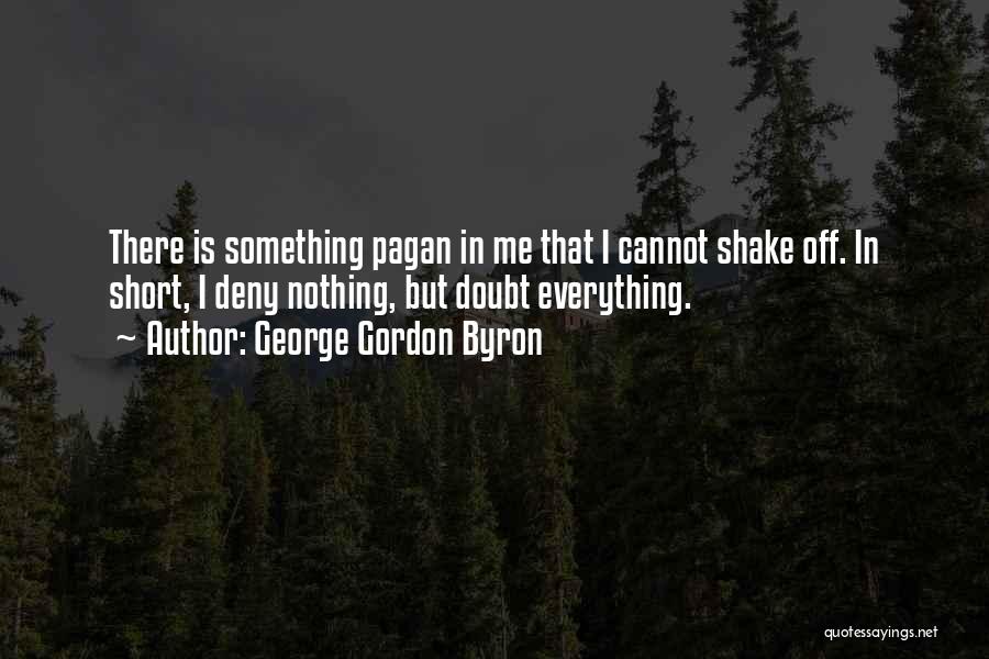 Shake Quotes By George Gordon Byron